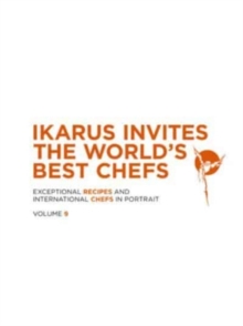 Image for Ikarus Invites the World's Best Chefs : Exceptional Recipes and International Chefs in Portrait: Volume 9