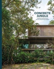 Concrete Jungle: Tropical Architecture and its Surprising Origins