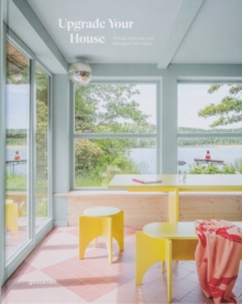 Upgrade Your House: Rebuild, Renovate, and Reimagine Your House