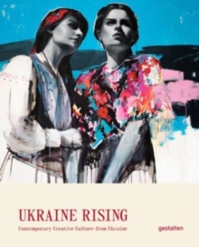 Image for Ukraine rising  : contemporary creative culture from Ukraine