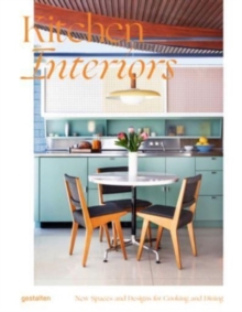Image for Kitchen Interiors : New Designs and Interior for Cooking and Dining