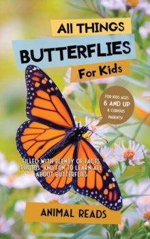 Image for All Things Butterflies For Kids : Filled With Plenty of Facts, Photos, and Fun to Learn all About Butterflies