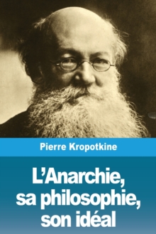 Image for L'Anarchie, sa philosophie, son ideal