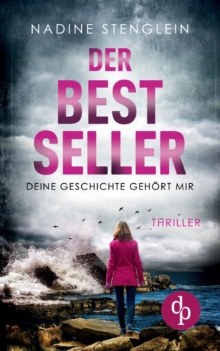Der Bestseller: Deine Geschichte gehoert mir