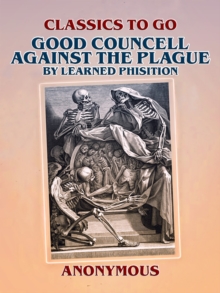 Image for Good Councell Against The Plague By Learned Phisition