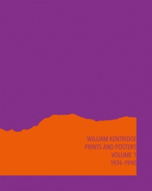 William Kentridge: Catalogue Raisonne Volume 1: Prints and Posters 1974–1990