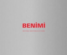 Benimi: Mein Istanbul/Benim Istambul’um/My Istanbul