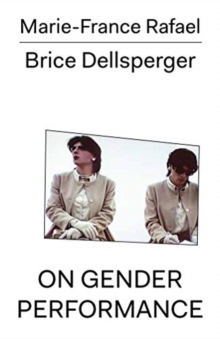 Marie-France Rafael - Brice Dellsperger - On Gender Performance