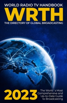 World Radio TV Handbook 2023: The Directory of Global Broadcasting
