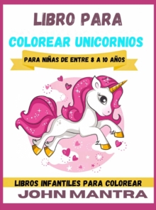 Image for Libro para Colorear Unicornios : Para ninas de entre 8 a 10 anos (Libros infantiles para colorear)