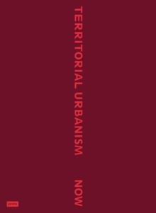 Image for Territorial Urbanism Now! : Call for a Social and Ecological Urban Planning and Design