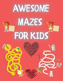 Image for Awesome Mazes for Kids : Activity Book for Kids and Adults Awesome Mazes for Kids with Solutions Maze Activity Book Double and Quad Mazes Funny Mazes