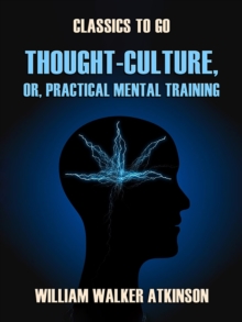 Image for Thought-Culture, or, Practical Mental Training