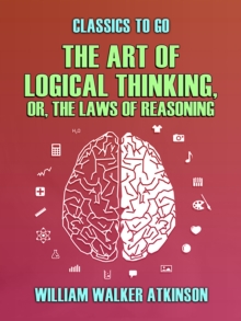 Image for Art of Logical Thinking, or, The Laws of Reasoning