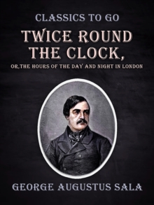 Image for Twice Round the Clock, or, The Hours of the Day and Night in London