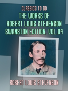 Image for Works of Robert Louis Stevenson - Swanston Edition, Vol 4