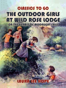 Image for Outdoor Girls At Wild Rose Lodge, Or The Hermit Of Moonlight Falls
