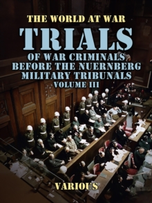 Image for Trials of War Criminals Before the Nuernberg Military Tribunals Volume III