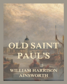 Image for Old Saint Paul's: A Tale Of The Plague and Fire