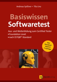 Image for Basiswissen Softwaretest : Aus- und Weiterbildung zum Certified Tester - Foundation Level nach ISTQB-Standard: Aus- und Weiterbildung zum Certified Tester - Foundation Level nach ISTQB-Standard
