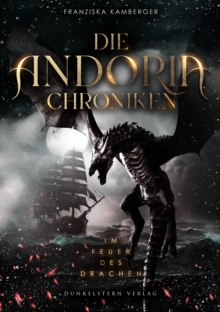 Image for Die Andoria Chroniken - Im Feuer des Drachen: Das fantastische Finale der Andoria Chroniken