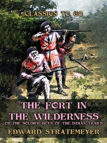 Image for Fort in the Wilderness, or The Soldier Boys of the Indian Trails