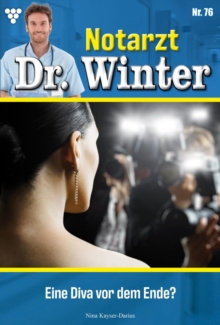 Image for Eine Diva vor dem Ende?: Notarzt Dr. Winter 76 - Arztroman