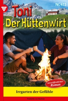 Image for Irrgarten der Gefuhle: Toni der Huttenwirt 473 - Heimatroman