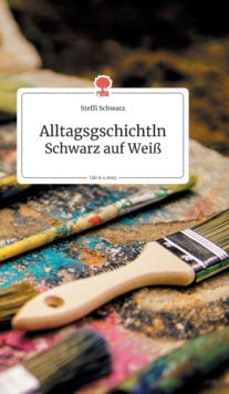 Image for Alltagsgschichtln. Schwarz auf Wei?. Life is a Story - story.one