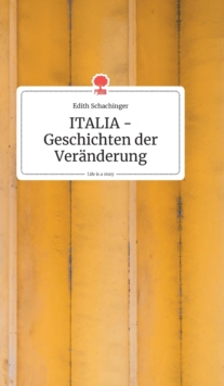 ITALIA – Geschichten der Ver?nderung. Life is a Story – story.one