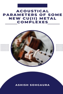 Image for Acoustical Parameters Of Some New Cu(II) Metal Complexes
