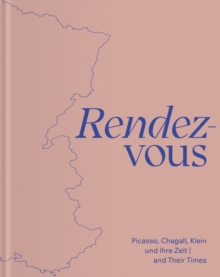 Image for Rendez-Vous : Picasso, Chagall, Klein and Their Times