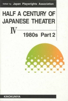 Half a Century of Japanese Theater v. 4; 1980s