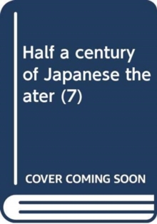 Half a Century of Japanese Theater v. 7, Pt. 2; 1960s