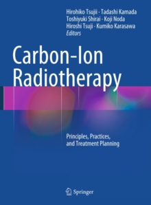 Image for Carbon-Ion Radiotherapy: Principles, Practices, and Treatment Planning