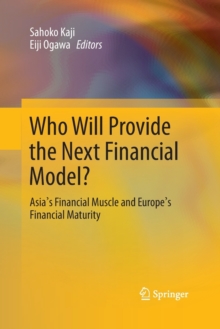 Image for Who will provide the next financial model?  : Asia's financial muscle and Europe's financial maturity