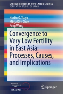 Image for Convergence to Very Low Fertility in East Asia: Processes, Causes, and Implications