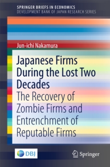 Image for Japanese Firms During the Lost Two Decades: The Recovery of Zombie Firms and Entrenchment of Reputable Firms
