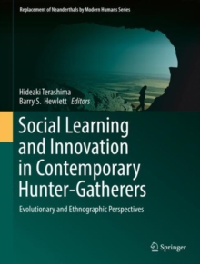 Social Learning and Innovation in Contemporary Hunter-Gatherers: Evolutionary and Ethnographic Perspectives