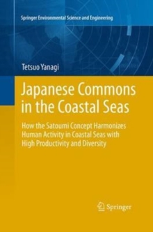 Image for Japanese Commons in the Coastal Seas : How the Satoumi Concept Harmonizes Human Activity in Coastal Seas with High Productivity and Diversity