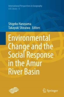 Image for Environmental Change and the Social Response in the Amur River Basin