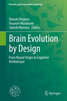 Image for Brain Evolution by Design: From Neural Origin to Cognitive Architecture