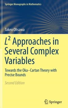 Image for L² Approaches in Several Complex Variables : Towards the Oka–Cartan Theory with Precise Bounds