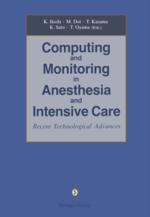 Image for Computing and Monitoring in Anesthesia and Intensive Care : Recent Technological Advances