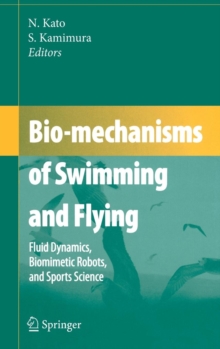Image for Bio-mechanisms of Swimming and Flying : Fluid Dynamics, Biomimetic Robots, and Sports Science