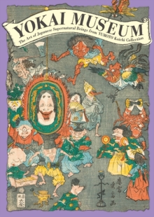 Image for Yokai museum  : the art of Japanese supernatural beings from Yumoto Koichi Collection