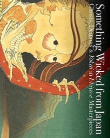 Image for Something wicked from Japan  : ghosts, demons & Yåokai in Ukiyo-e masterpieces