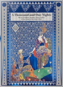 Image for A thousand and one nights  : the art of folklore, literature, poetry, fashion & book design of the Islamic world