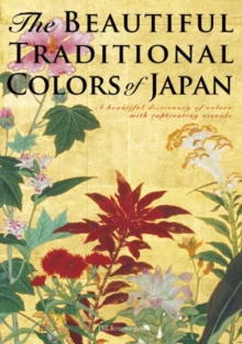 The Beautiful Traditional Colors of Japan: A Beautiful Dictionary of Colors with Captivating Visuals