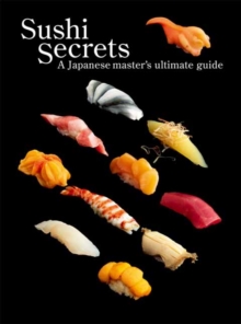 Sushi Secrets: A Japanese Master’s Ultimate Guide